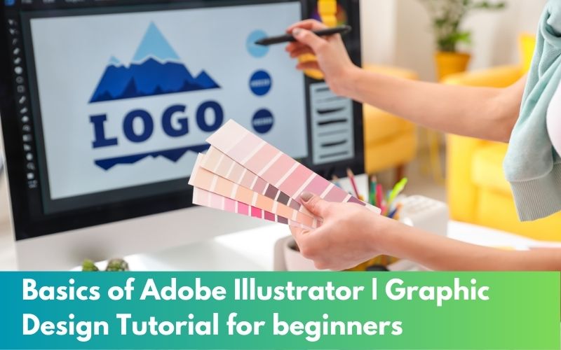 Basics of Adobe Illustrator Graphic Design Tutorial for beginners