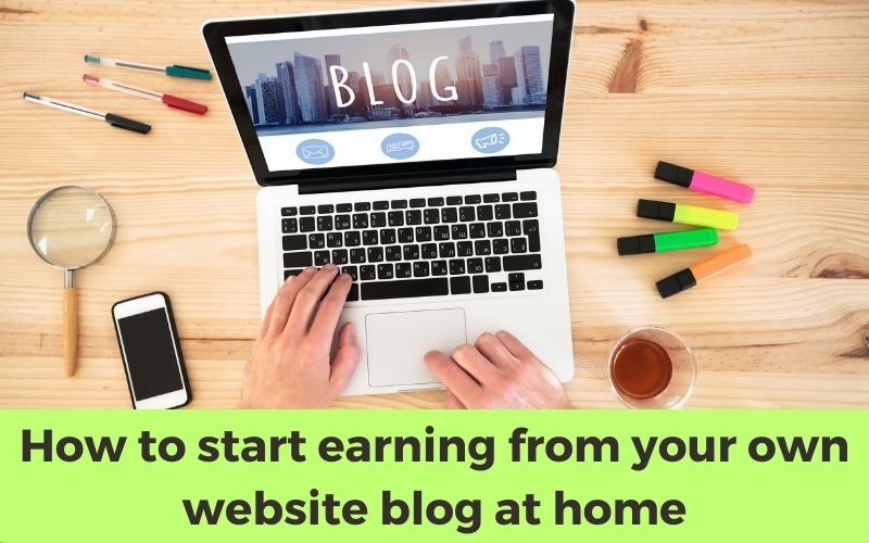 How to start earning from your own website blog at home