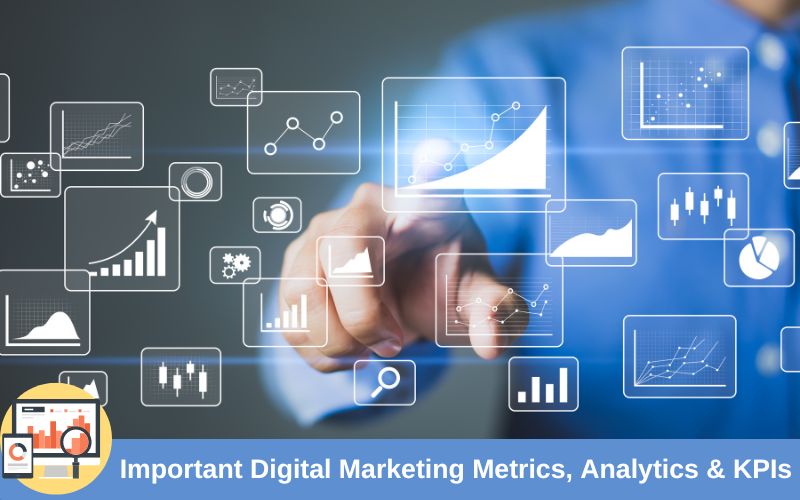 Important Digital Marketing Metrics, Analytics &and KPIs