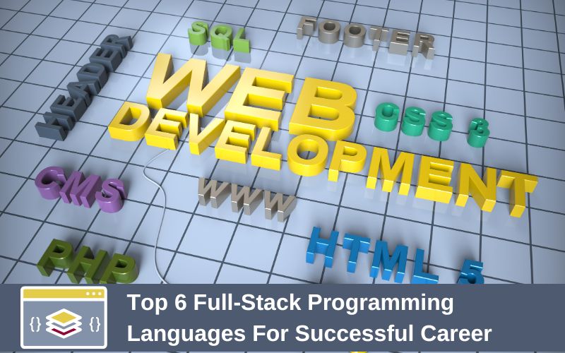 Top 6 Full-Stack Programming Languages For Successful Career