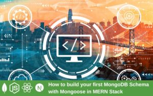 How to build your first MongoDB Schema with Mongoose in MERN Stack