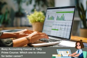 Busy Accounting Course or Tally Prime Course: Which one to choose for better career?